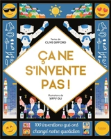 Ca ne s'invente pas ! : 100 inventions qui ont changé notre quotidien - Clive Gifford