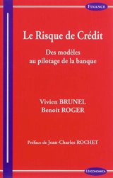 Le risque de crédit : des modèles au pilotage de la banque - Vivien Brunel