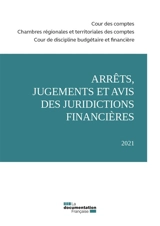 Arrêts, jugements et avis des juridictions financières : 2021 - France. Cour des comptes