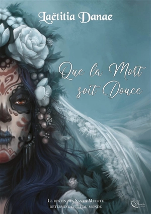 Que la mort soit douce. Vol. 2 - Laëtitia Danae