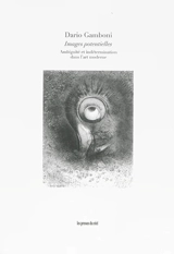 Images potentielles : ambiguïté et indétermination dans l'art moderne - Dario Gamboni