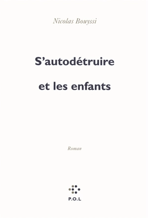 S'autodétruire et les enfants - Nicolas Bouyssi