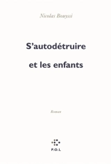 S'autodétruire et les enfants - Nicolas Bouyssi