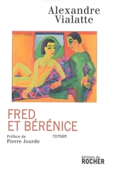 Fred et Bérénice - Alexandre Vialatte