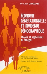 Economie générationnelle et dividende démographique. Vol. 2. Théorie et applications au Sénégal - Latif Dramani