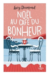 Noël au café du bonheur. Le plus beau des cadeaux au café du bonheur - Lucy Diamond