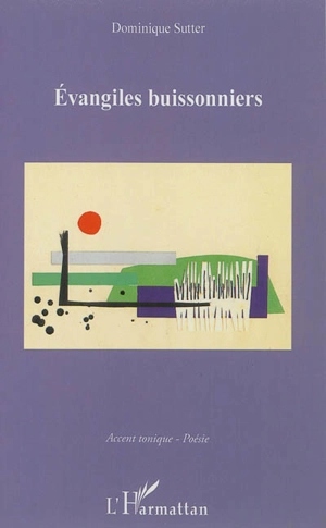 Evangiles buissonniers - Dominique Sutter