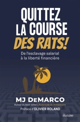 Quittez la course des rats ! : de l'esclavage salarial à la liberté financière - M.J. DeMarco