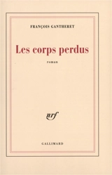 Les corps perdus - François Gantheret