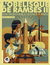L'obélisque de Ramsès II : son incroyable voyage à Paris - Sabine Stamm