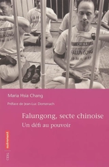 Falungong, secte chinoise : un défi au pouvoir - Maria Hsia Chang