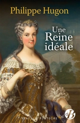 Une reine idéale - Philippe Hugon