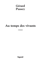 Au temps des vivants - Gérard Pussey