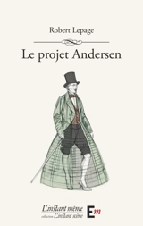 Le projet Andersen - Robert Lepage