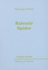 Ralentir Spider - Véronique Pittolo