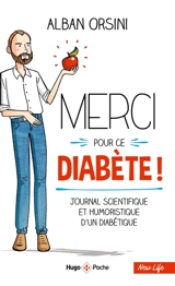 Merci pour ce diabète ! : journal scientifique et humoristique d'un diabétique - Alban Orsini