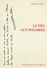 Le feu aux poudres : recueil de nouvelles - Martin Cadeau
