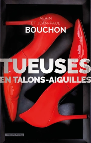Tueuses en talons-aiguilles - Alain Bouchon