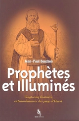 Prophètes et illuminés : 25 histoires extraordinaires des pays d'Ouest - Jean-Paul Bouchon