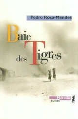 Baie des Tigres - Pedro Rosa Mendes