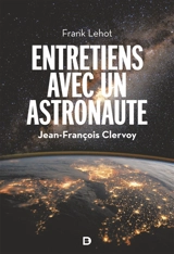 Entretiens avec un astronaute - Frank Lehot
