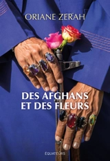 Des Afghans et des fleurs - Oriane Zérah