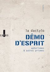 Démo d'esprit : aphorismes & autres prismes - La Dactylo