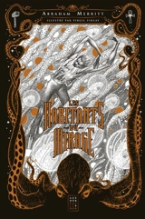 Les habitants du mirage. Les êtres de l'abîme - Abraham Merritt