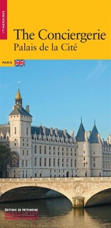 The Conciergerie : Palais de la Cité - Béatrice de Parseval