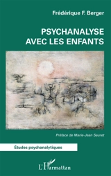 Psychanalyse avec les enfants - Frédérique F. Berger