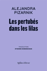 Les perturbés dans les lilas - Alejandra Pizarnik