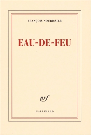 Eau de feu - François Nourissier