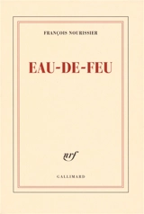 Eau de feu - François Nourissier