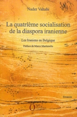 La quatrième socialisation de la diaspora iranienne : les Iraniens en Belgique - Nader Vahabi