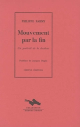Mouvement par la fin : un portrait de la douleur - Philippe Rahmy
