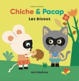 Chiche & Pacap. Les bisous - Stéphanie Bardy