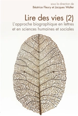 Lire des vies : l'approche biographique en lettres et en sciences humaines et sociales. Vol. 2