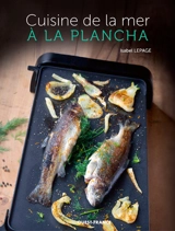La cuisine de la mer à la plancha - Isabel Lepage