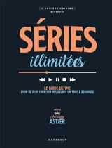 Séries illimitées : le guide ultime pour ne plus chercher des heures un truc à regarder - L'Arrière-cuisine (site web)