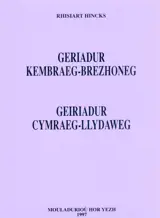 Geriadur kembraeg-brezhoneg. Geiriadur cymraeg-llydaweg - Rhisiart Hincks