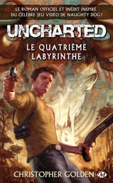 Uncharted : le quatrième labyrinthe - Christopher Golden