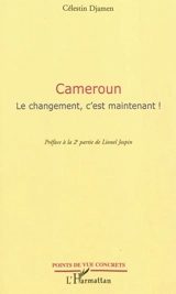 Cameroun : le changement, c'est maintenant ! - Célestin Djamen