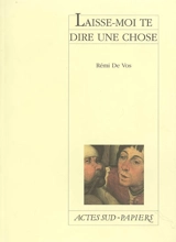 Laisse-moi te dire une chose - Rémi de Vos