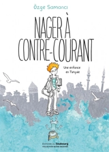 Nager à contre-courant : une enfance en Turquie - Ozge Samanci
