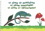 Ti Léon le caméléon. Ti Léon landormi. Ti Léon li dzianindri - Vanessa Kissel Manin