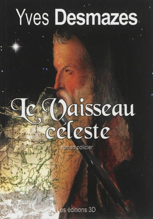 Le vaisseau céleste - Yves Desmazes