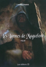Les larmes de Maguelone - Yves Desmazes