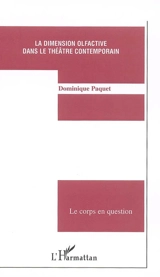 La dimension olfactive dans le théâtre contemporain - Dominique Paquet
