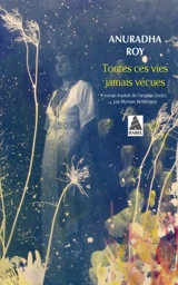 Toutes ces vies jamais vécues - Anuradha Roy