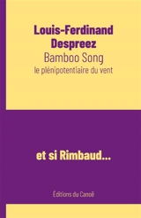Bamboo song : le plénipotentiaire du vent - Louis-Ferdinand Despreez